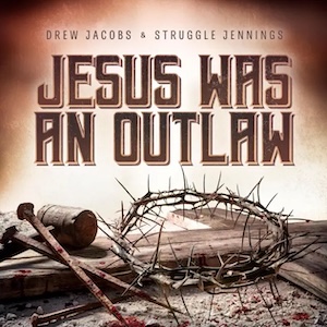 Net Christian Country Internet Radio Playing Drew Jacobs Jesus Was An Outlaw Large